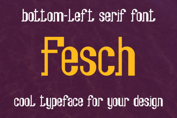 Fesch: A Modern Slab Serif Font